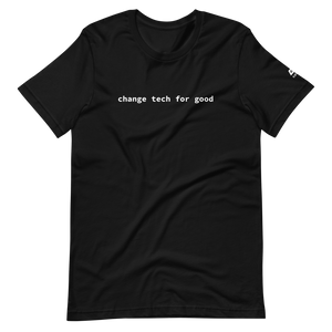 "change tech for good" unisex T-shirt