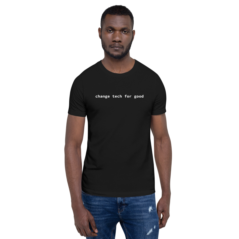 "change tech for good" unisex T-shirt